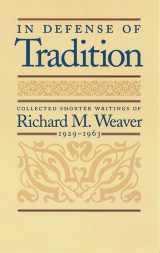 9780865972834-0865972834-In Defense of Tradition: Collected Shorter Writings of Richard M. Weaver, 1929–1963