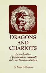 9780929385266-0929385268-Dragons and Chariots: An Explanation of Extraterrestrial Spacecraft and Their Propulsion Systems