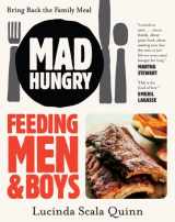 9781579655129-1579655122-Mad Hungry: Feeding Men and Boys
