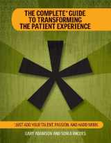 9781601466099-1601466099-The Complete Guide to Transforming the Patient Experience