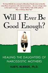 9781439129432-1439129436-Will I Ever Be Good Enough?: Healing the Daughters of Narcissistic Mothers