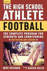9781578267910-1578267919-The High School Athlete: Football: The Complete Fitness Program for Development and Conditioning