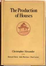 9780195032239-0195032233-The Production of Houses (Center for Environmental Structure Series)