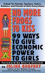 9780887306594-0887306594-No More Frogs to Kiss: 99 Ways to Give Economic Power to Girls