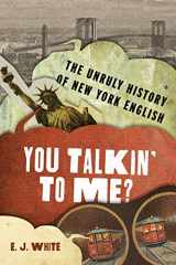 9780190657215-0190657219-You Talkin' To Me?: The Unruly History of New York English (The Dialects of North America)
