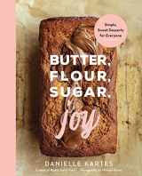 9781728278018-1728278015-Butter, Flour, Sugar, Joy: Simple Sweet Desserts for Everyone (Easy and Delicious Baking Recipes, Simple Cookies, Cakes, Crumbles, and More!)