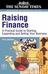 9780749442606-0749442603-Raising Finance: A Practical Guide for Starting, Expanding & Selling Your Business (Sunday Times Business Enterprise Guide)