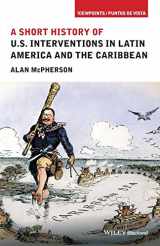 9781118954003-1118954009-A Short History of U.S. Interventions in Latin America and the Caribbean (Viewpoints / Puntos de Vista)
