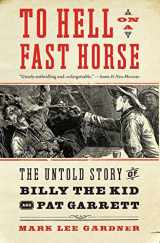 9780061368295-0061368296-To Hell on a Fast Horse: The Untold Story of Billy the Kid and Pat Garrett