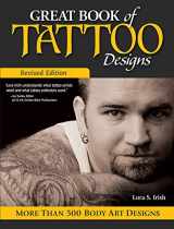 9781565238138-1565238133-Great Book of Tattoo Designs, Revised Edition: More than 500 Body Art Designs (Fox Chapel Publishing) Fantasy, Celtic, Floral, Wildlife, and Symbol Designs for the Skin from the Legendary Lora Irish