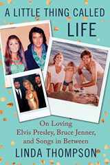 9780062469748-0062469746-A Little Thing Called Life: On Loving Elvis Presley, Bruce Jenner, and Songs in Between