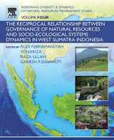9780128054512-0128054514-Redefining Diversity and Dynamics of Natural Resources Management in Asia, Volume 4: The Reciprocal Relationship between Governance of Natural ... Systems Dynamics in West Sumatra Indonesia