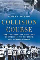 9780199325207-0199325200-Collision Course: Ronald Reagan, the Air Traffic Controllers, and the Strike that Changed America