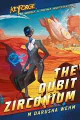 9781839080661-1839080663-The Qubit Zirconium: A KeyForge Novel