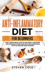 9781913977504-1913977501-Anti-Inflammatory Diet for Beginners: The 3 Week Meal Plan to Naturally Restore The Immune System and Heal Inflammation with 84 Proven Easy Recipes