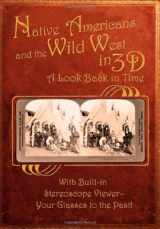 9780760337257-076033725X-Native Americans & the Wild West in 3D: A Look Back in Time: With Built-in Stereoscope Viewer - Your Glasses to the Past!