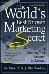 9781548435875-1548435872-The World's Best Known Marketing Secret: Building Your Business By Referral
