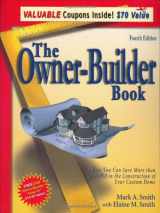 9781932272048-1932272046-The Owner-Builder Book: How You Can Save More Than $100,000 in the Construction of Your Custom Home, 4th Edition