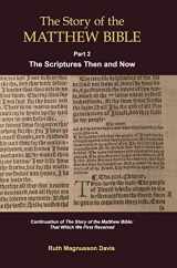 9780994922786-0994922787-The Story of the Matthew Bible: Part 2, The Scriptures Then and Now
