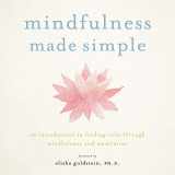 9781435163126-1435163125-Mindfulness Made Simple, an Introduction to Finding Calm through Mindfulness & Meditation