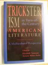 9780874516807-0874516803-Tricksterism in Turn-Of-The-Century American Literature: A Multicultural Perspective
