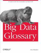 9781449314590-1449314597-Big Data Glossary: A Guide to the New Generation of Data Tools