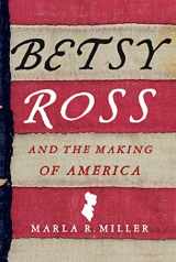 9780312576226-0312576226-Betsy Ross and the Making of America