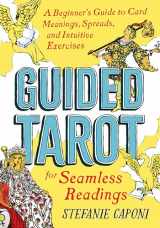 9780593196991-0593196996-Guided Tarot: A Beginner's Guide to Card Meanings, Spreads, and Intuitive Exercises for Seamless Readings (Guided Metaphysical Readings)
