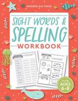 9781948209953-1948209950-Sight Words and Spelling Workbook for Kids Ages 6-8: Learn to Write and Spell Essential Words | Kindergarten Workbook, 1st Grade Workbook and 2nd ... | Reading & Phonics Activities + Worksheets