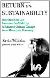 9781598588446-1598588443-Return on Sustainability: How Business Can Increase Profitability & Address Climate Change in an Uncertain Economy