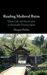 9781316513064-1316513068-Reading Medieval Ruins: Urban Life and Destruction in Sixteenth-Century Japan