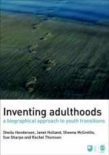 9781412930697-1412930693-Inventing Adulthoods: A Biographical Approach to Youth Transitions (Published in association with The Open University)