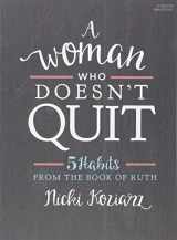 9781430051534-1430051531-A Woman Who Doesn't Quit - Bible Study Book: 5 Habits from the Book of Ruth