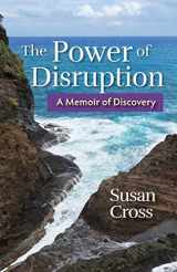 9781733558419-1733558411-The Power of Disruption: A Memoir of Discovery