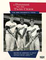 9781943816095-1943816093-A Pennant for the Twin Cities: The 1965 Minnesota Twins (Sabr Digital Library)
