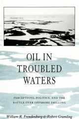 9780791418819-0791418812-Oil in Troubled Waters: Perceptions, Politics, and the Battle over Offshore Drilling (Suny Series in Environmental Public Policy)