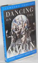 9780670846566-0670846562-Dancing on the Moon: Short Stories About AIDS