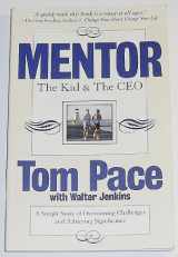 9780979396267-0979396263-Mentor: The Kid & the Ceo, A Simple Story of Overcoming Challenges and Achieving Significance