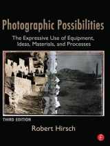 9780240810133-0240810139-Photographic Possibilities: The Expressive Use of Equipment, Ideas, Materials, and Processes