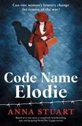 9781837901432-1837901430-Code Name Elodie: Based on a true story, a completely heartbreaking, epic and gripping World War 2 page-turner (The Bletchley Park Girls)