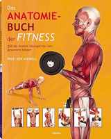9789089983626-9089983627-Das Anatomie-Buch der Fitness: Dieser für Praxis und Theorie konzipierte Ratgeber wendet sich an Sportstudenten ebenso wie an Trainer, Kraft-, Fitness- und Freizeitsportler