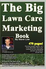 9781440402500-1440402507-The Big Lawn Care Marketing Book: This Book Contains 470 Pages Of Marketing Ideas To Help Your Lawn Care & Landscaping Business Grow.