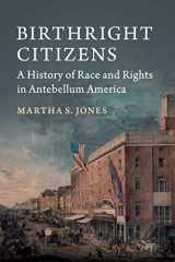 9781316604724-1316604721-Birthright Citizens: A History of Race and Rights in Antebellum America (Studies in Legal History)