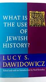 9780805241167-0805241167-What Is the Use of Jewish History?