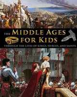9781087970561-1087970563-The Middle Ages for Kids through the lives of kings, heroes, and saints