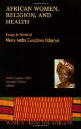 9781570756351-157075635X-African Women, Religion, And Health: Essays in Honor of Mercy Amba Ewudzi Oduyoye (Women from the Margins)