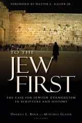 9780825436581-0825436583-To the Jew First: The Case for Jewish Evangelism in Scripture and History