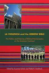 9781628371307-1628371307-La Violencia and the Hebrew Bible: The Politics and Histories of Biblical Hermeneutics on the American Continent (Semeia Studies)