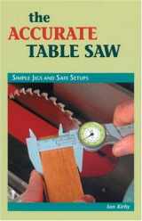 9780854420797-0854420797-The Accurate Table Saw : Simple Jigs and Safe Set-Ups