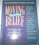 9780840767646-0840767641-Moving Beyond Belief: Practicing the Presence of Christ in Your Daily Life